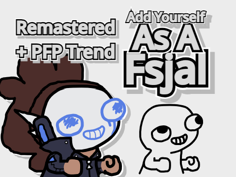 [did it cuz im bored] Add yourself as a Fsjal!