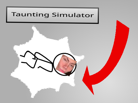 Taunting Simulator