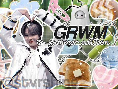 ✨GRWM ˢᵘᵐᵐᵉʳ ᵉᵈⁱᵗⁱᵒⁿ ⊹