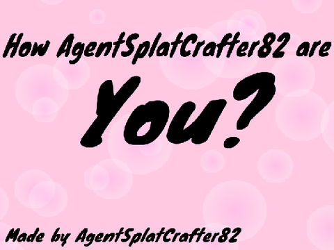How AgentSplatCrafter82 are YOU?