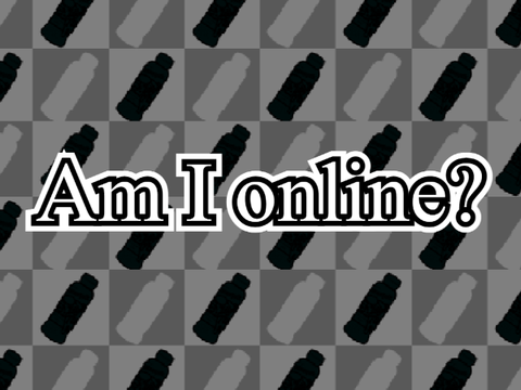 Am I online?