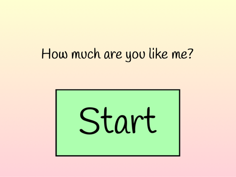 How much are you like me?