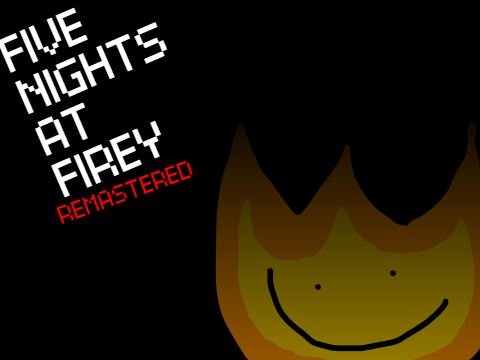 FIVE NIGHTS AT FIREY Remastered