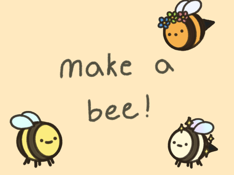 make a bee !