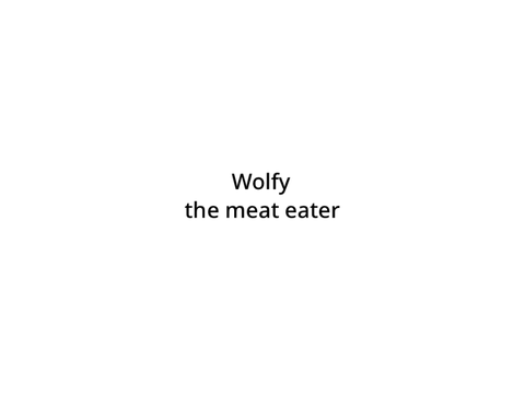 Wolfy the meat eater