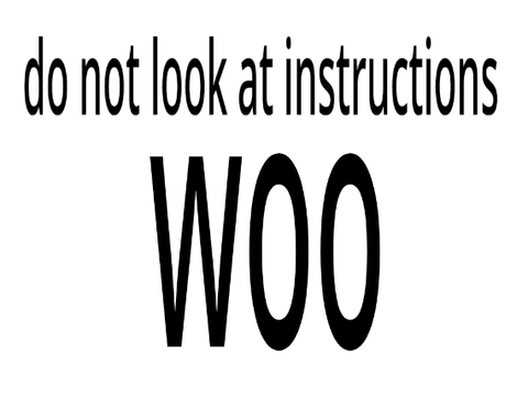 do not look at instructions