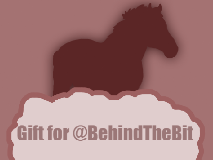 Gift for @BehindTheBit