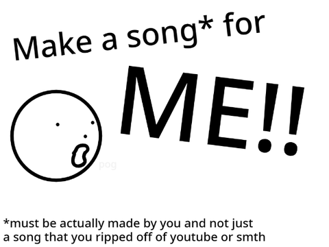 Make a song for ME!