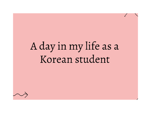 Day in my life as a korean student