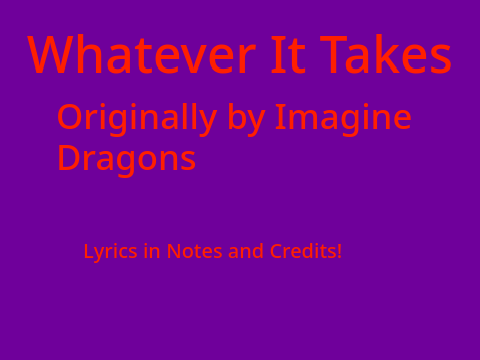Whatever It Takes - Rewritten from Imagine Dragons