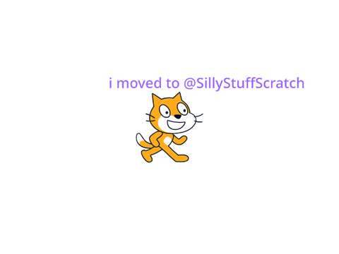 I MOVED TO @SILLYSTUFFSCRATCH