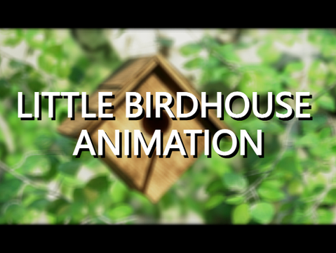 Little Birdhouse Animation