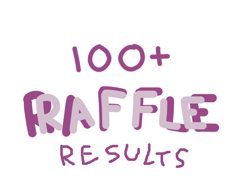 100+ Raffle results (FINALLY)