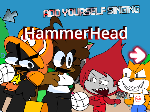 Add yourself/your oc singing Hammerheads