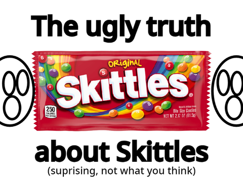 The Ugly Truth about Skittles :((((