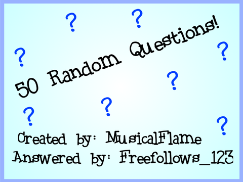 50 Random Questions! Answers