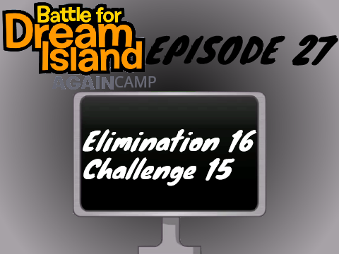 BFDI(A) Camp Episode 27: Elimination 16/ Challenge 15