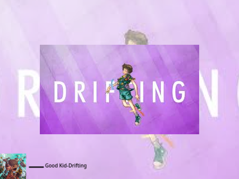 Good Kid - Drifting