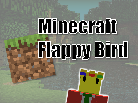 Minecraft Flappy Bird! Mobile/PC