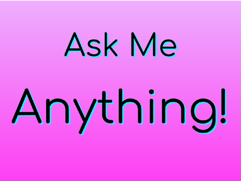 Ask Me Anything!