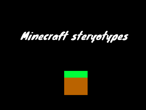 minecraft steryotypes 1