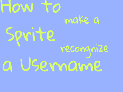 How to Make a Sprite Recognize a Username