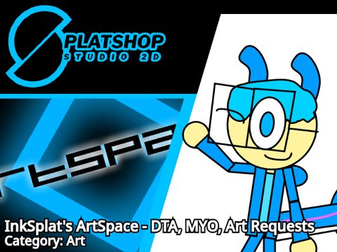 InkSplat's ArtSpace - DTA, MYO, Art Requests