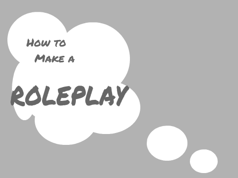 How to Make a Roleplay