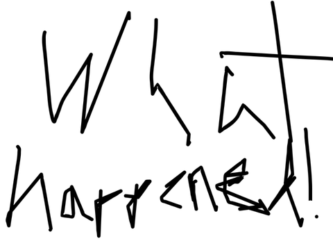 What happened!