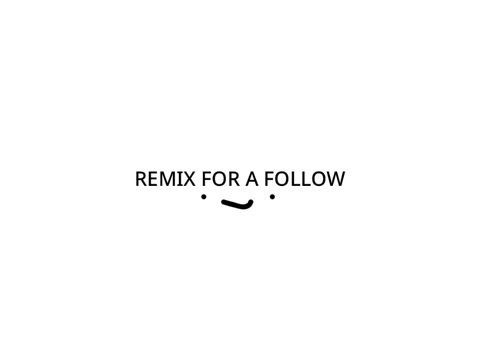 Remix for a free follow remix remix remix