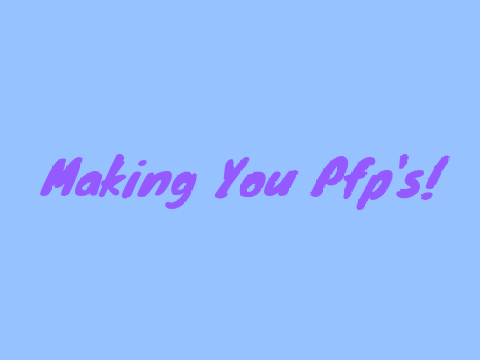Making You Pfp's! {Open}