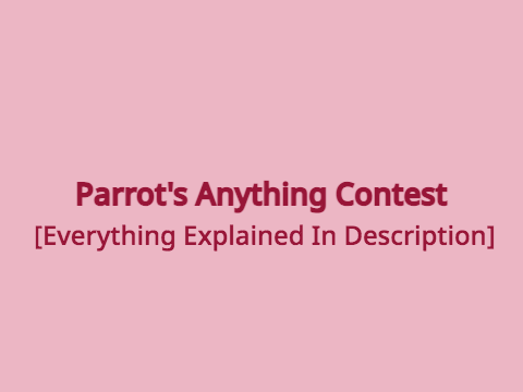 [OPEN] @ParrotCrossing's 70+ Anything Contest