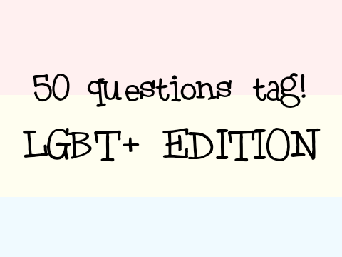 LGBT+ EDITION | 50 QUESTIONS TAG remix