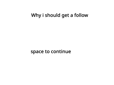 Why you should follow me
