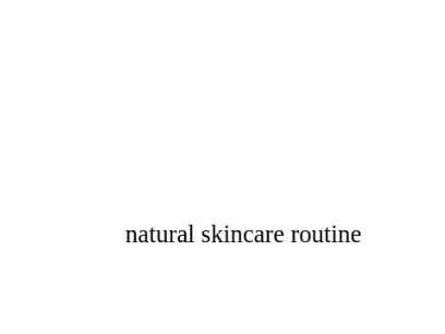 # natural skincare routine