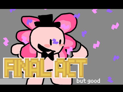 final act but good