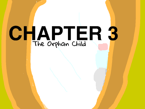 The Orphan Child ~ Chapter 3