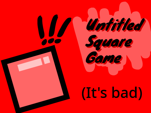 Untitled Square Game (My True First Game)