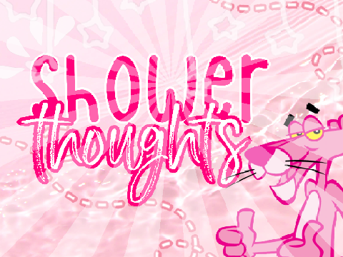 ✎ 0.7 ❝ shower thoughts ❞ ୨୧