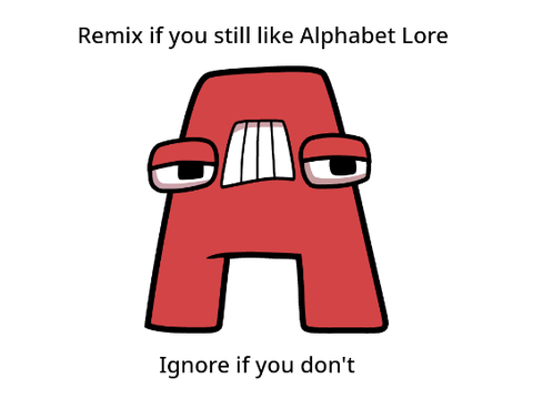 Remix if you still like Alphabet Lore remix remix