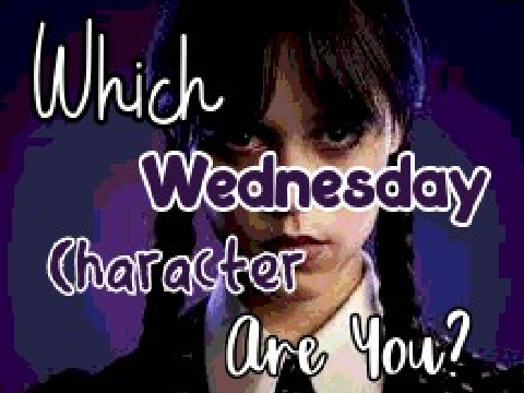 Which Wednesday Character Are You? remix