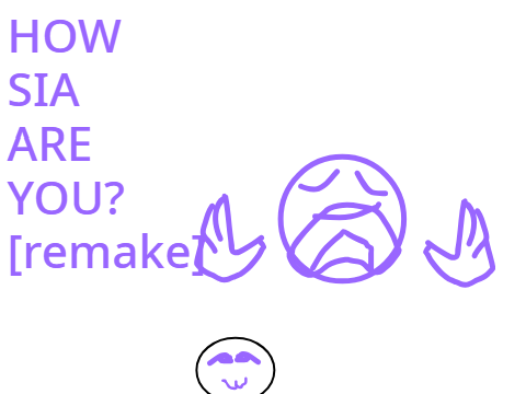 HOW SIA ARE YOU? remix