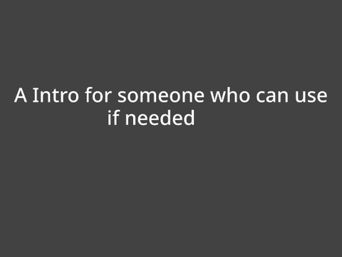 Intro entry for someone to use if they want.