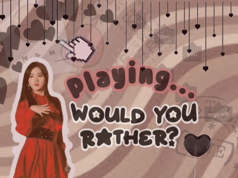 Would You Rather?