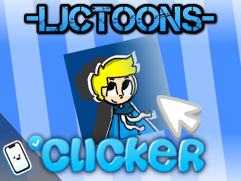 -LJCToons- Clicker! #All #Games #Art #Music #Trending