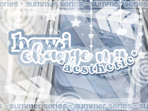 2. how i change my aesthetic