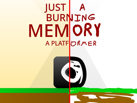 Just a Burning Memory (a platformer)