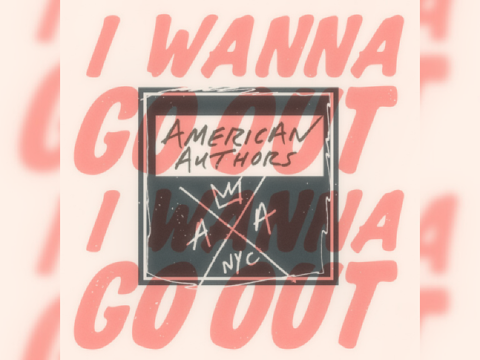 American Authors - I Wanna Go out