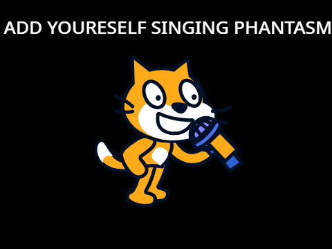 Add yourself singing phantasm