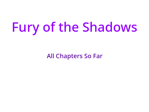 Fury of the Shadows Part 1
